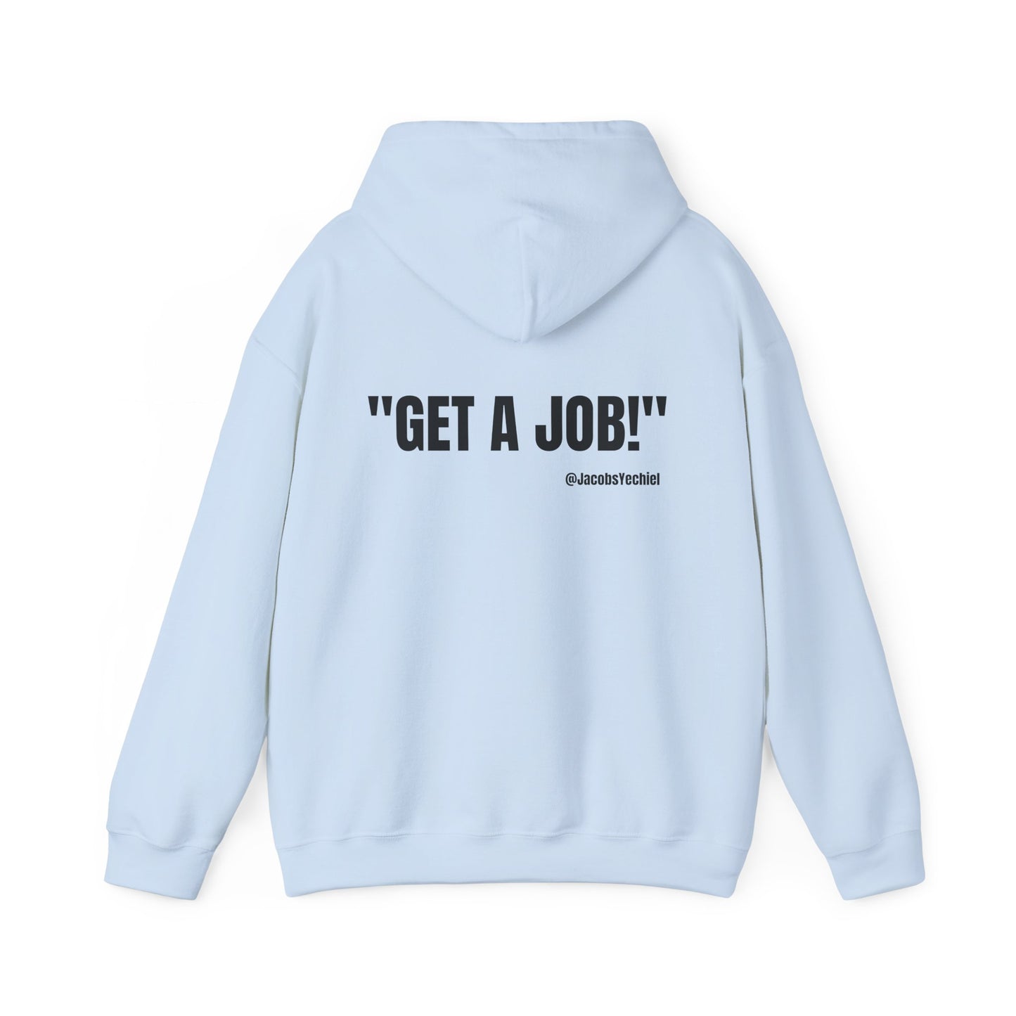 GET A JOB! Unisex Hooded Sweatshirt