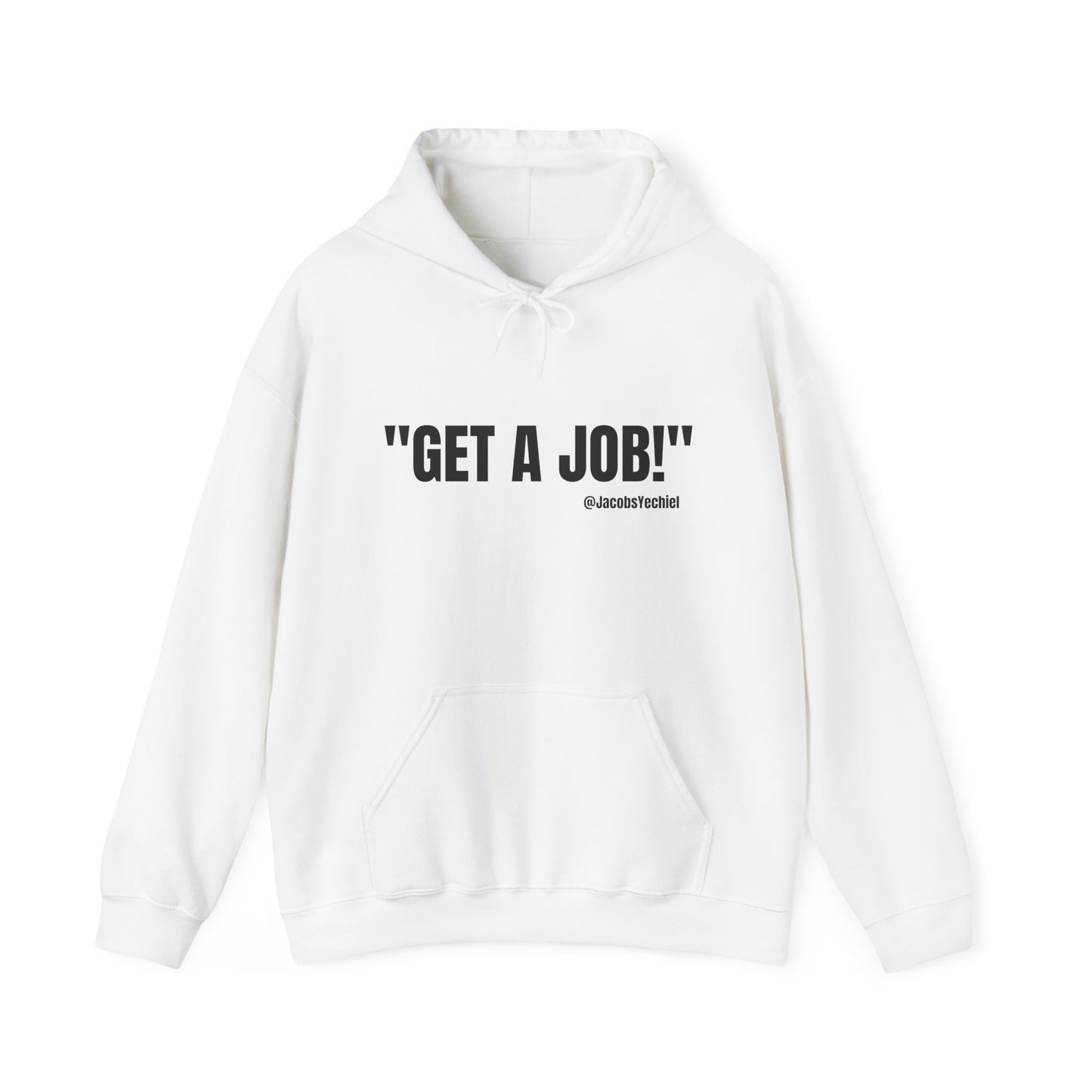 GET A JOB! Unisex Hooded Sweatshirt
