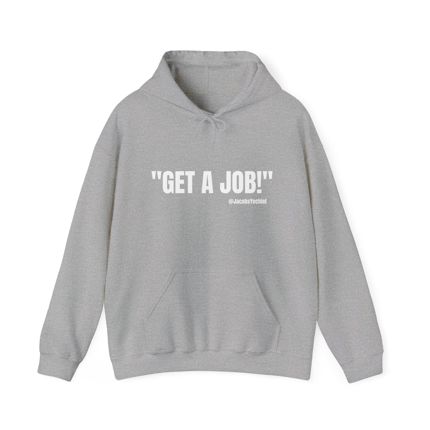 GET A JOB! Unisex Hooded Sweatshirt