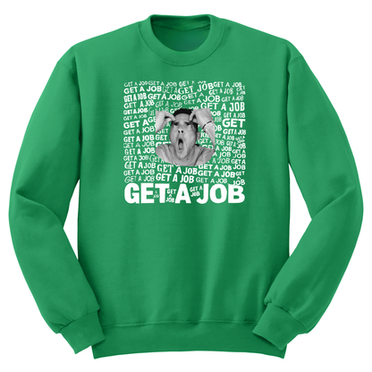 Get A Job Crewneck Sweatshirt