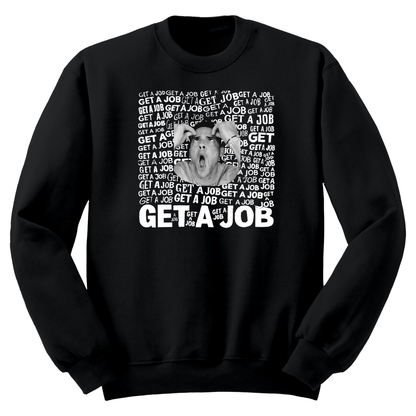 Get A Job Crewneck Sweatshirt