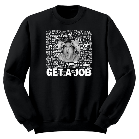 Get A Job Crewneck Sweatshirt