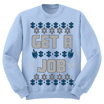 Get A Job Ugly Hanukkah Sweatshirt