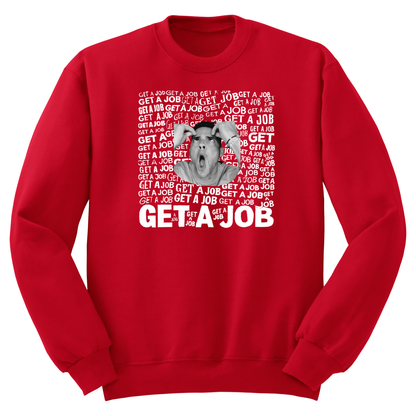 Get A Job Crewneck Sweatshirt