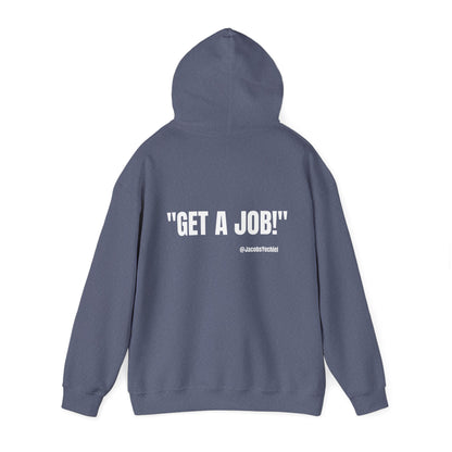 GET A JOB! Unisex Hooded Sweatshirt