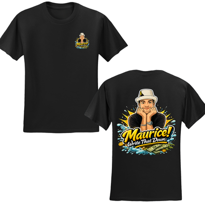Maurice Write That Down T-Shirt
