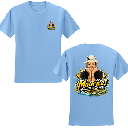 Maurice Write That Down T-Shirt