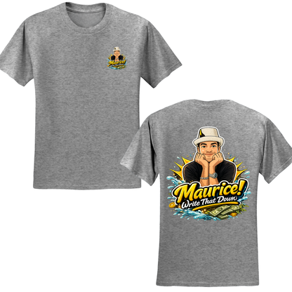 Maurice Write That Down T-Shirt