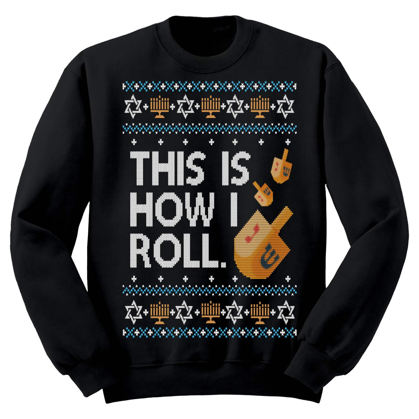 This Is How I Roll Ugly Hanukkah Sweatshirt