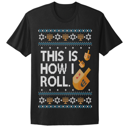 This Is How I Roll Ugly Hanukkah Tshirt