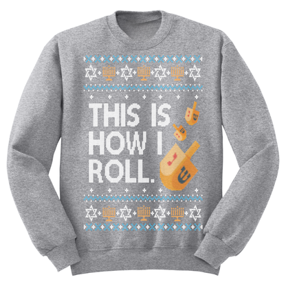 This Is How I Roll Ugly Hanukkah Sweatshirt