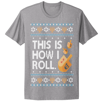 This Is How I Roll Ugly Hanukkah Tshirt