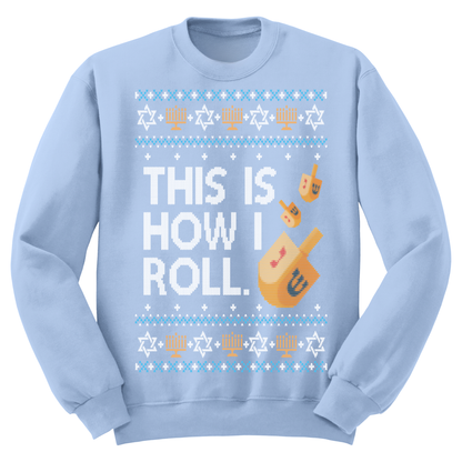 This Is How I Roll Ugly Hanukkah Sweatshirt