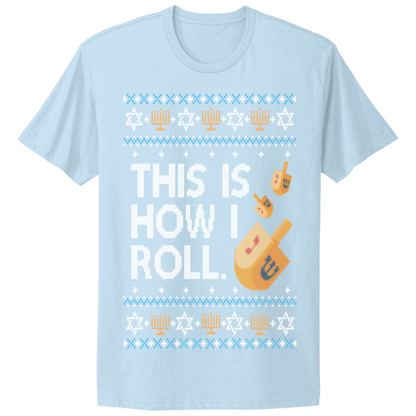 This Is How I Roll Ugly Hanukkah Tshirt