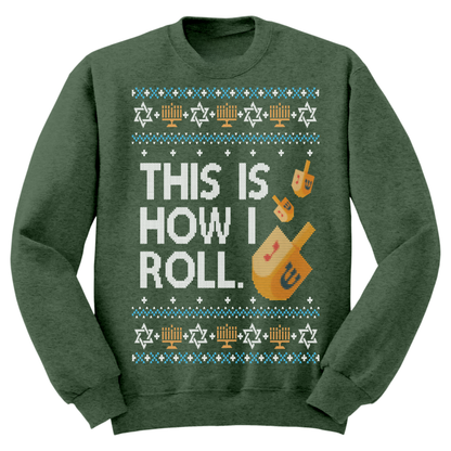 This Is How I Roll Ugly Hanukkah Sweatshirt