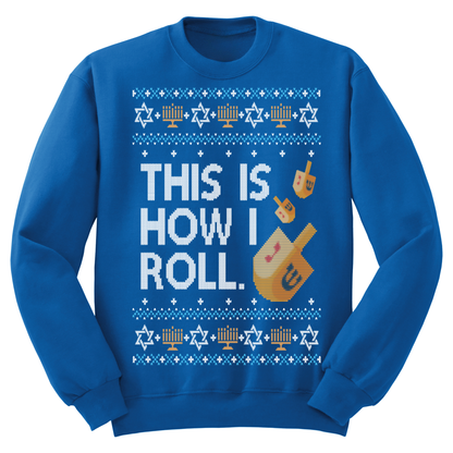 This Is How I Roll Ugly Hanukkah Sweatshirt
