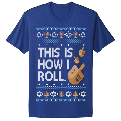 This Is How I Roll Ugly Hanukkah Tshirt