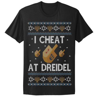 I Cheat At Dreidel Ugly Hanukkah Tshirt