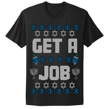Get A Job Ugly Hanukkah Tshirt