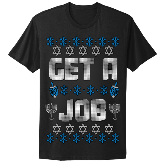 Get A Job Ugly Hanukkah Tshirt