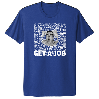 Get A Job Crewneck T-Shirt