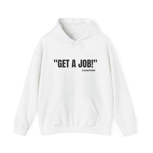 GET A JOB! Unisex Hooded Sweatshirt