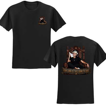 How Long Is This Going To Take T-Shirt