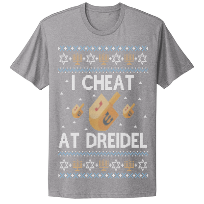 I Cheat At Dreidel Ugly Hanukkah Tshirt