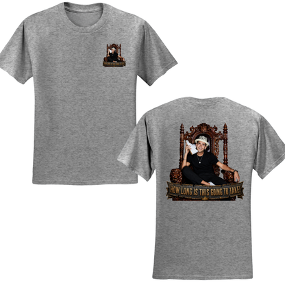 How Long Is This Going To Take T-Shirt