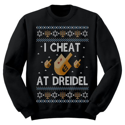 I Cheat At Dreidel Ugly Hanukkah Sweatshirt