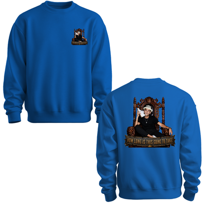 How Long Is This Going To Take Crewneck Sweatshirt