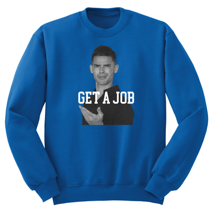 Get A Job V2 Crewneck Sweatshirt