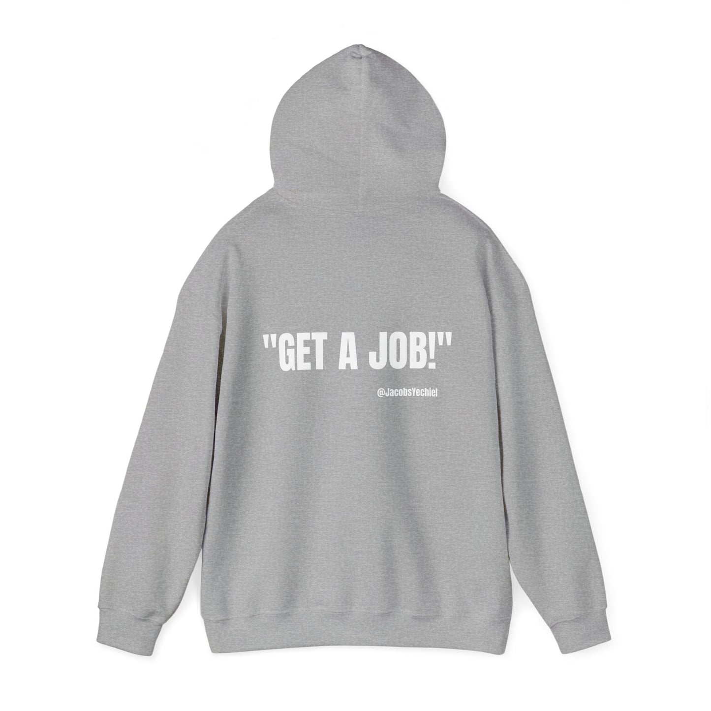 GET A JOB! Unisex Hooded Sweatshirt