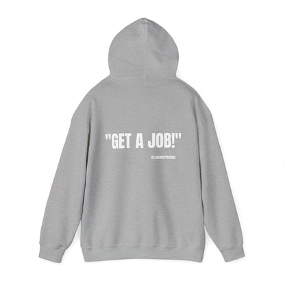GET A JOB! Unisex Hooded Sweatshirt