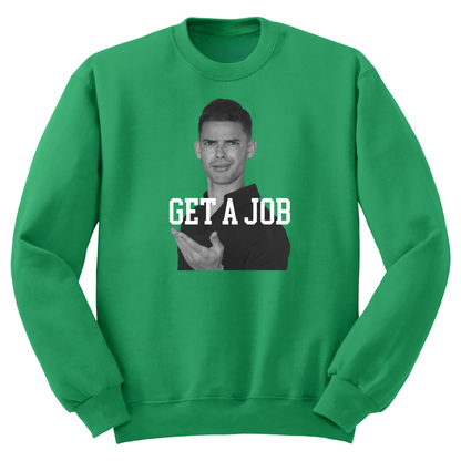 Get A Job V2 Crewneck Sweatshirt