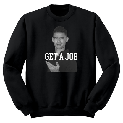 Get A Job V2 Crewneck Sweatshirt