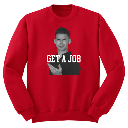 Get A Job V2 Crewneck Sweatshirt
