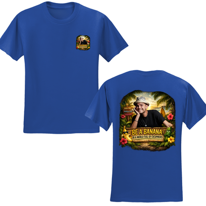 Be A Banana T-Shirt