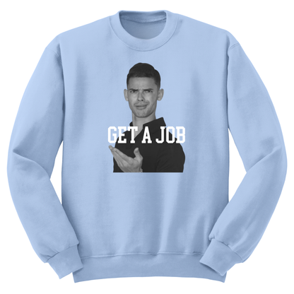 Get A Job V2 Crewneck Sweatshirt