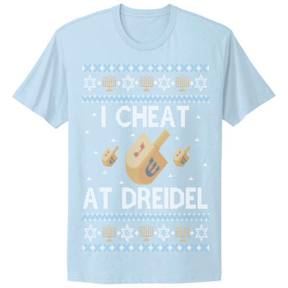I Cheat At Dreidel Ugly Hanukkah Tshirt