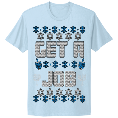Get A Job Ugly Hanukkah Tshirt