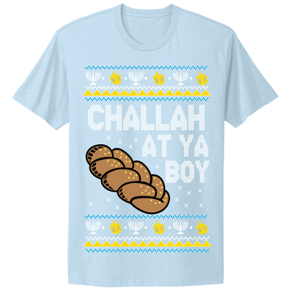 Challah At Ya Boy Ugly Hanukkah Tshirt
