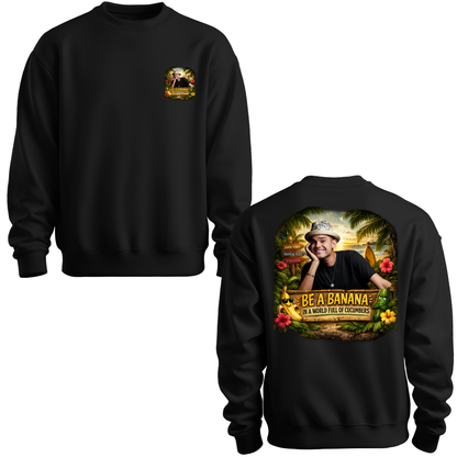 Be A Banana Crewneck Sweatshirt