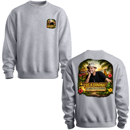 Be A Banana Crewneck Sweatshirt