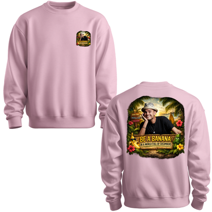 Be A Banana Crewneck Sweatshirt