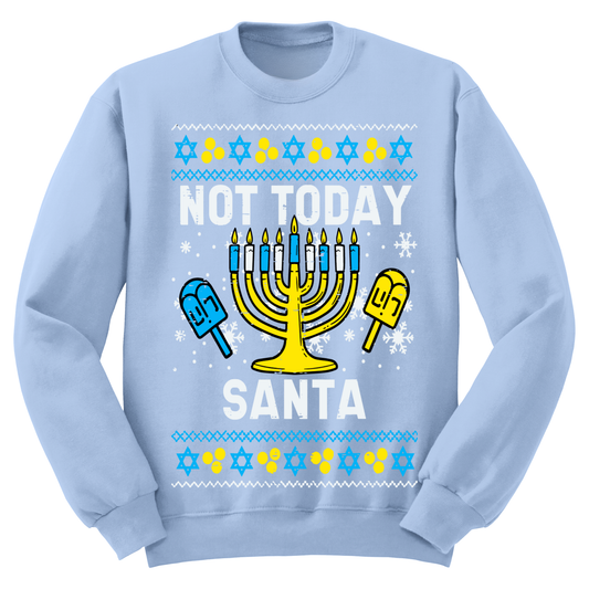 Not Today Santa Ugly Hanukkah Sweatshirt