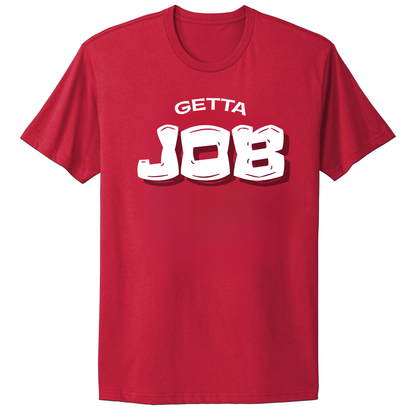 Get A Job V3 T-Shirt
