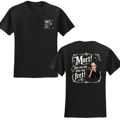 You Cannot Kiss My Feet T-Shirt