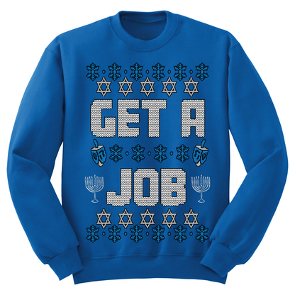 Get A Job Ugly Hanukkah Sweatshirt