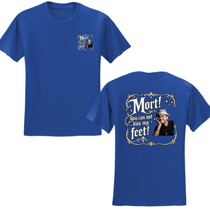 You Cannot Kiss My Feet T-Shirt